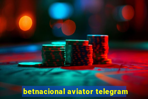 betnacional aviator telegram